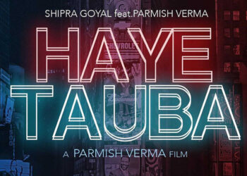 Parmish Verma To Make His Directorial Return Soon With ‘Haye Tauba’ Sung By Shipra Goyal