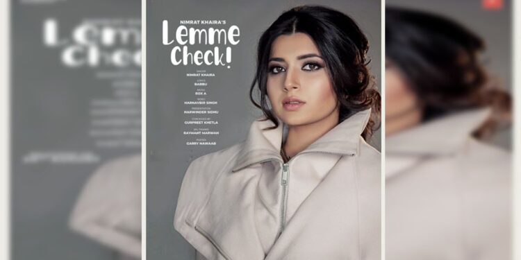Punjabi Singer Nimrat Khaira Will Release Her Next Single “Lemme Check” Tomorrow!