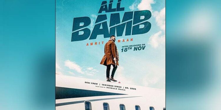 Amrit Mann Will Soon Release the Intro Song from His First Album “All Bamb”