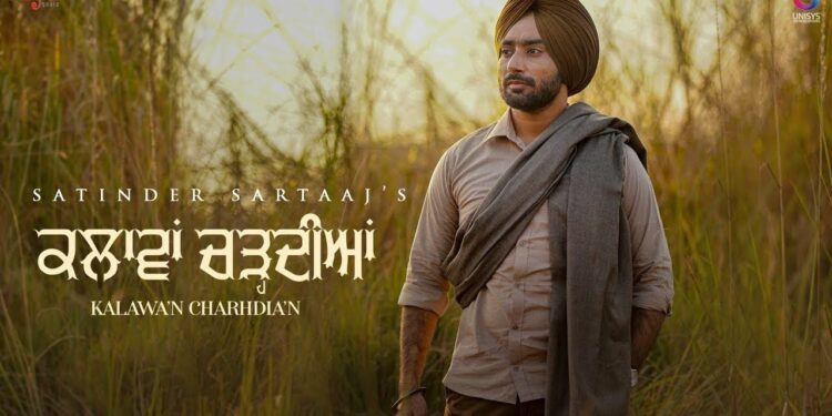 First Song Titled “Kalawan Charhdian” from Satinder Sartaj “Tehreek” is Out!
