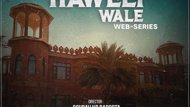 A New Web Series Titled “Haweli Wale” is All Set To Release on a Punjabi OTT Platform Heeroz