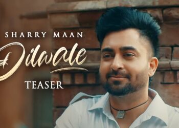The Teaser of Sharry Maan’s “Dilwale” is Promising a Journey Full of Melody & Love