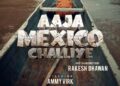Aaja Mexico Challiye