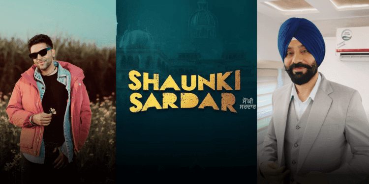 Shaunki Sardar: The Most Anticipated Punjabi Movie Releasing on May 16, 2025