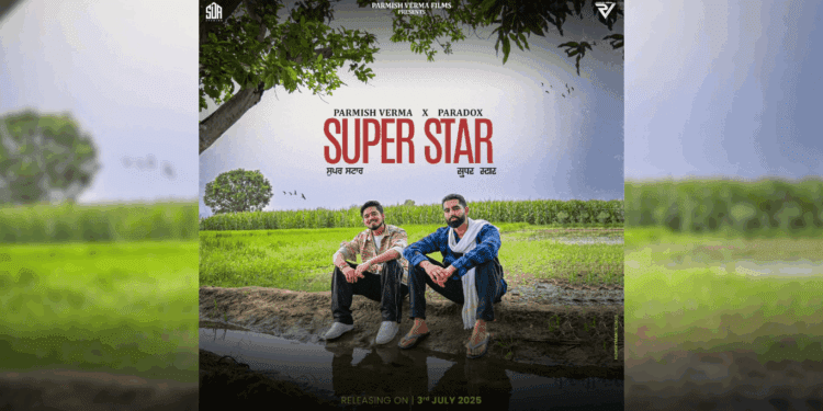 Superstar by Parmish Verma and Paradox